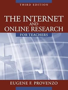 The Internet and Online Research for Teachers by Eugene F. Provenzo