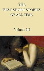 THE BEST SHORT STORIES OF ALL TIME Volume 3