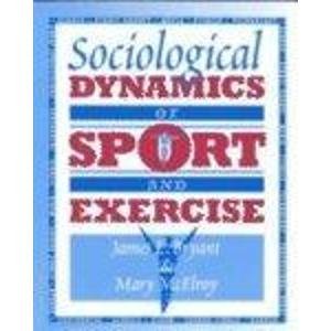 Sociological Dynamics of Sport and Exercise by James S. Bryant