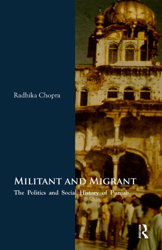 Militant and Migrant: The Politics and Social History of Punjab by Radhika Chopra