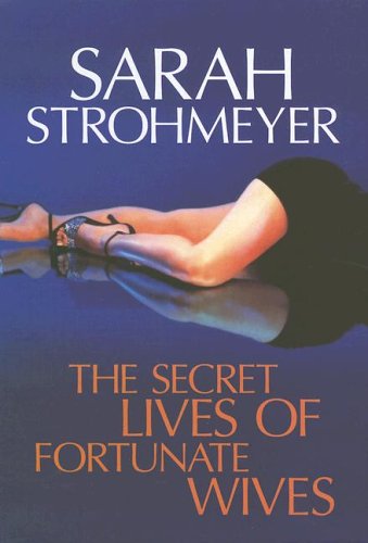 The Secret Lives of Fortunate Wives (Center Point Platinum Fiction (Large Print)) by Sarah Strohmeyer