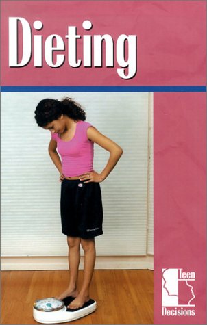 Teen Decisions - Dieting (hardcover edition) by Auriana Ojeda