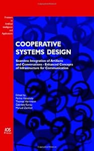 Cooperative Systems Design: Seamless Integration of Artifacts and Conversations--Enhanced Concepts of Infrastructure for Communication by Parina Hassanaly