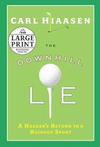 The Downhill Lie: A Hacker's Return to a Ruinous Sport (Random House Large Print)