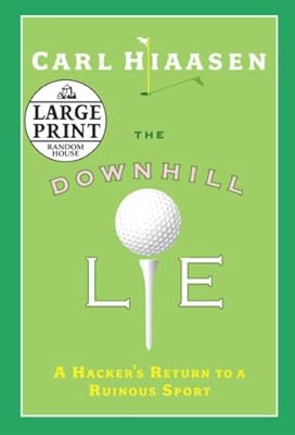 The Downhill Lie: A Hacker's Return to a Ruinous Sport (Random House Large Print)