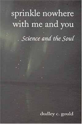 Sprinkle Nowhere With Me and You: Science and the Soul (Omega)