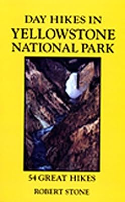 Day Hikes in Yellowstone National Park : 54 Great Hikes