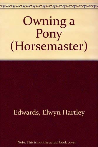 Owning a Pony (Horsemaster) by Elwyn Hartley Edwards