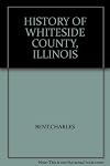 History of Whiteside County, Illinois, from its first settlement to the present time;