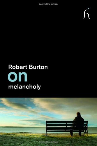 On Melancholy by Robert Burton