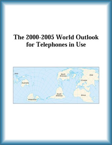 The 2000-2005 World Outlook for Telephones in Use by Research Group