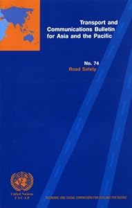 Transport and Communications Bulletin for Asia and the Pacific: Road Safety No 74
