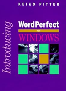 Introducing Wordperfect for Windows by Keiko M. Pitter