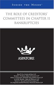 The Role of Creditors' Committees in Chapter 11 Bankruptcies (Inside the Minds)