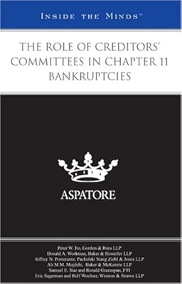 The Role of Creditors' Committees in Chapter 11 Bankruptcies (Inside the Minds)
