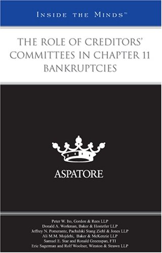 The Role of Creditors' Committees in Chapter 11 Bankruptcies (Inside the Minds) by Aspatore Books Staff