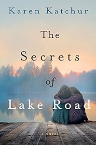 The Secrets of Lake Road: A Novel