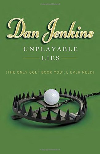 Unplayable Lies: by Dan Jenkins