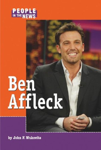 People in the News - Ben Affleck by John F. Wukovits