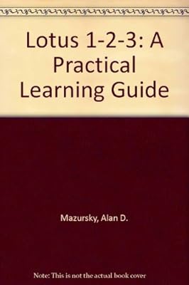 Lotus 1-2-3: A Practical Learning Guide