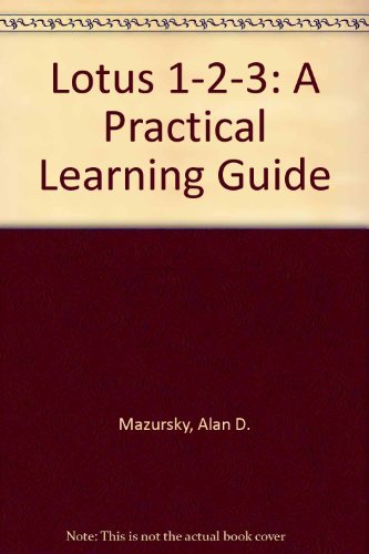 Lotus 1-2-3: A Practical Learning Guide by Alan D. Mazursky