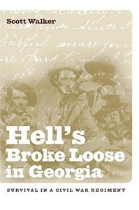 Hell's Broke Loose In Georgia: Survival In A Civil War Regiment