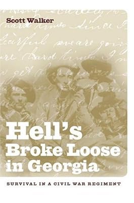 Hell's Broke Loose In Georgia: Survival In A Civil War Regiment