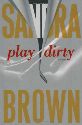 Play Dirty: A Novel by Sandra Brown