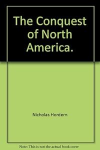 The Conquest of North America by Nicholas et al. Hordern