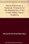 Naval ordnance; a textbook prepared for the use of the midshipmen of the United States Naval academy