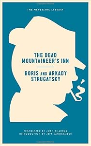 The Dead Mountaineer's Inn: One More Last Rite for the Detective Genre by Arkady Strugatsky 
			
			
		
		
		
       	 
       		
       			,