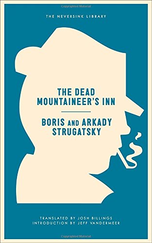The Dead Mountaineer's Inn: One More Last Rite for the Detective Genre by Arkady Strugatsky 
			
			
		
		
		
       	 
       		
       			,