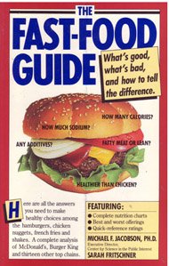The Fast-Food Guide: What's Good, What's Bad, and How to Tell the Difference by Sarah Fritschner