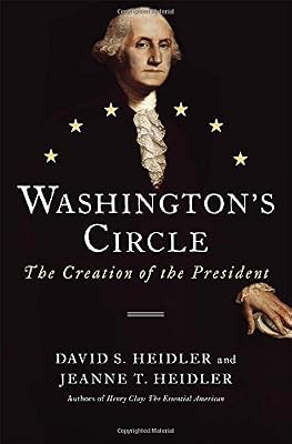 Washington's Circle: The Creation of the President