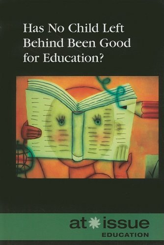 Has No Child Left Behind Been Good For Education? (At Issue Series) by Christina Fisanick