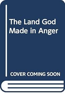 The Land God Made in Anger by John Gordon Davis