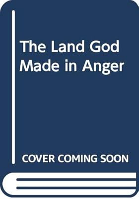 The Land God Made in Anger