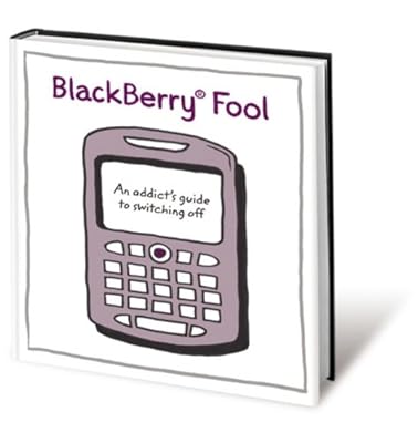 BlackBerry Fool: An Addict's Guide to Switching Off