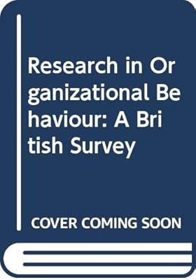 Research in organizational behaviour: A British survey (Reviews of current research)