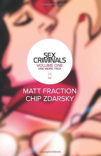Sex Criminals, Vol. 1: One Weird Trick by Matt Fraction