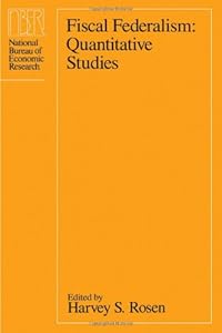 Fiscal Federalism: Quantitative Studies (National Bureau of Economic Research Project Report) by Harvey S. Rosen