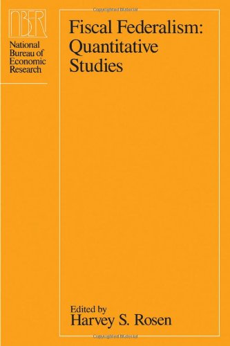 Fiscal Federalism: Quantitative Studies (National Bureau of Economic Research Project Report) by Harvey S. Rosen