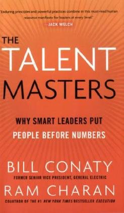 The Talent Masters: Why Smart Leaders Put People Before Numbers by Bill Conaty