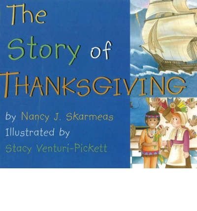 The Story of Thanksgiving by Nancy J Skarmeas