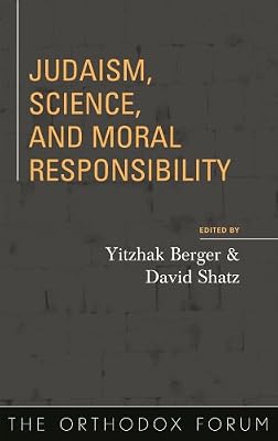 Judaism, Science, and Moral Responsibility (The Orthodox Forum Series)