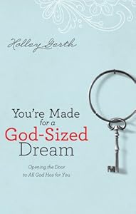 You're Made for a God-Sized Dream: Opening the Door to All God Has for You