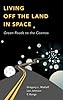Living Off the Land in Space: Green Roads to the Cosmos