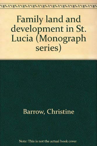 Family land and development in St. Lucia (Monograph series) by Christine Barrow