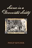 Philip Kitcher, "Science in a Democratic Society" (Prometheus Books, 2011)