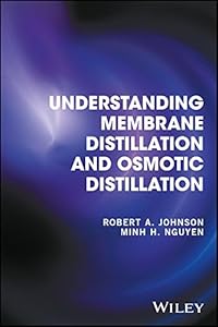 Understanding Membrane Distillation and Osmotic Distillation